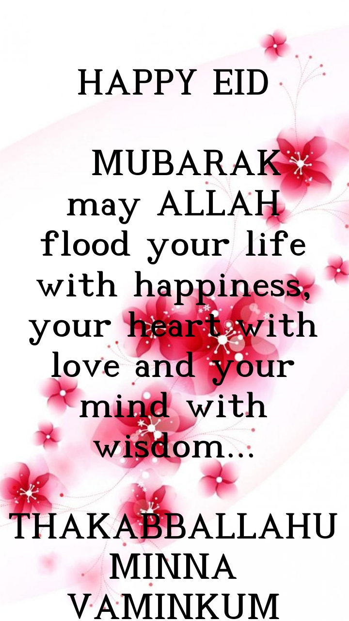 HAPPY EID MUBARAK may ALLAH flood your life with happiness, your ...