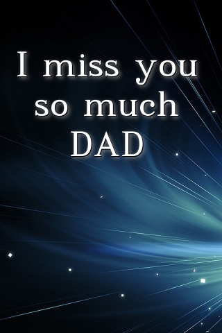 I miss you so much DAD