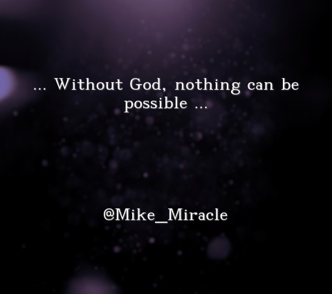 ... Without God, nothing can be possible ... 
 
 
 
 
 
 @Mike_Miracle Text Wallpaper