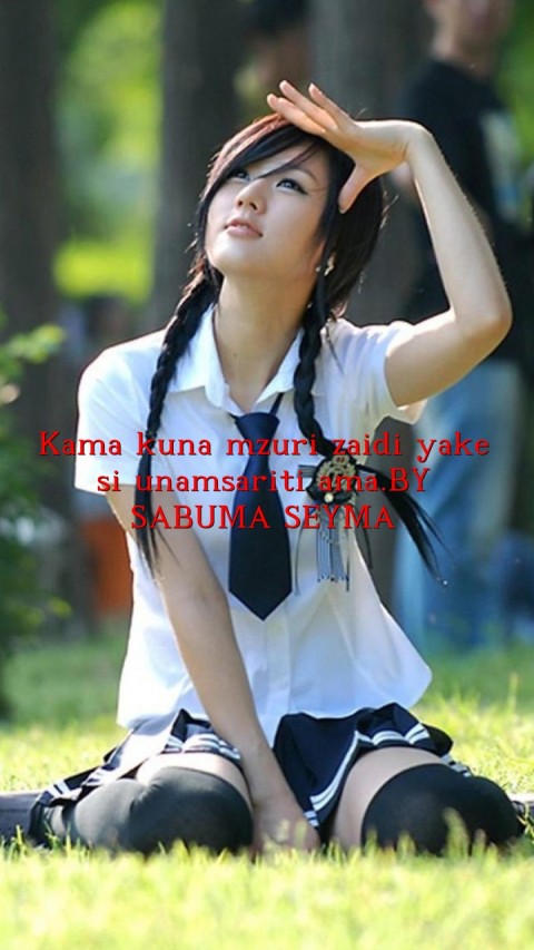 Kama kuna mzuri zaidi yake si unamsariti ama.BY SABUMA SEYMA Text Wallpaper