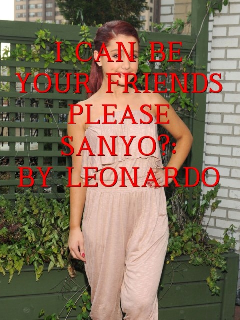 I CAN BE YOUR FRIENDS PLEASE SANYO?:
BY LEONARDO Text Wallpaper