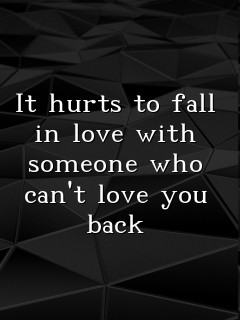 It hurts to fall in love with someone who can't love you back Text Wallpaper