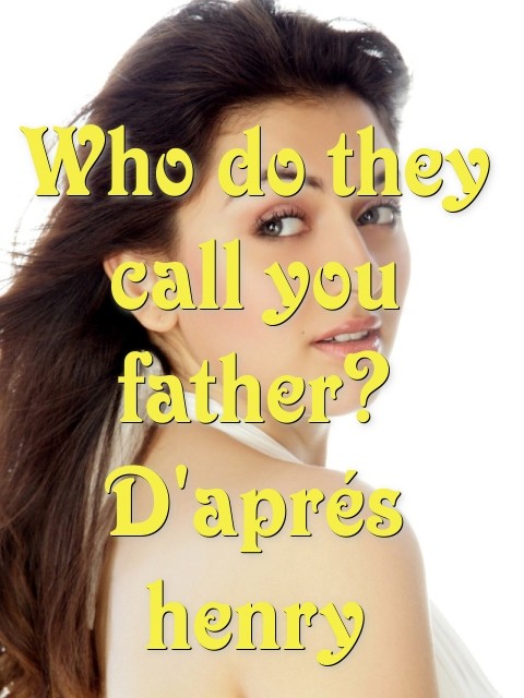 Who do they call you father? D'aprés henry Text Wallpaper