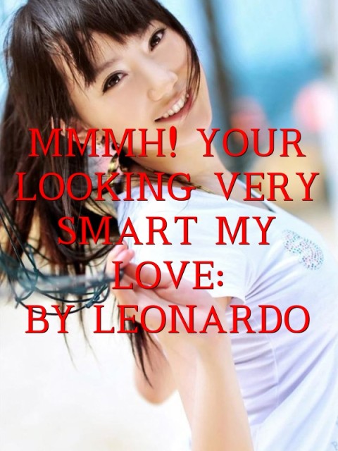 MMMH! YOUR LOOKING VERY SMART MY LOVE: 
BY LEONARDO Text Wallpaper
