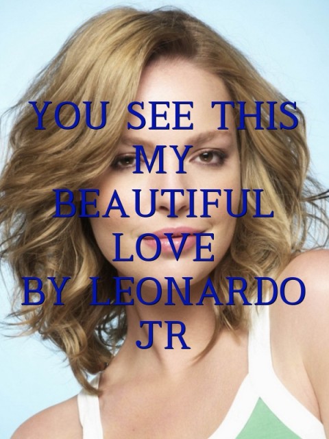 YOU SEE THIS MY BEAUTIFUL LOVE 
BY LEONARDO JR Text Wallpaper