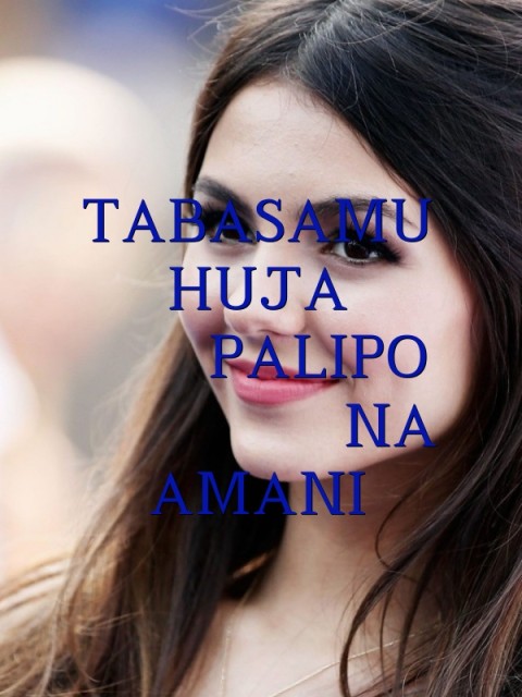 TABASAMU HUJA 
    PALIPO 
       NA
AMANI Text Wallpaper