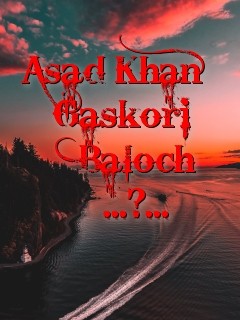 Asad Khan
  Gaskori
   Baloch
    ...?... Text Wallpaper
