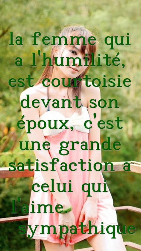 la femme qui a l'humilité, est courtoisie devant son époux, c'est une grande satisfaction a celui qui l'aime.       sympathique  Text Wallpaper