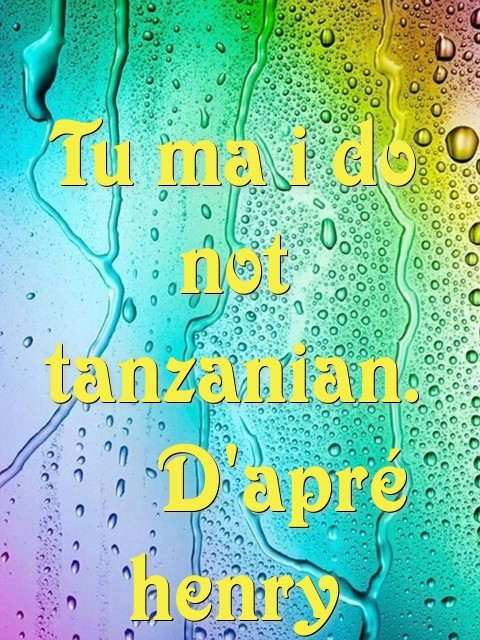 Tu ma i do not  tanzanian.    D'apré henry Text Wallpaper